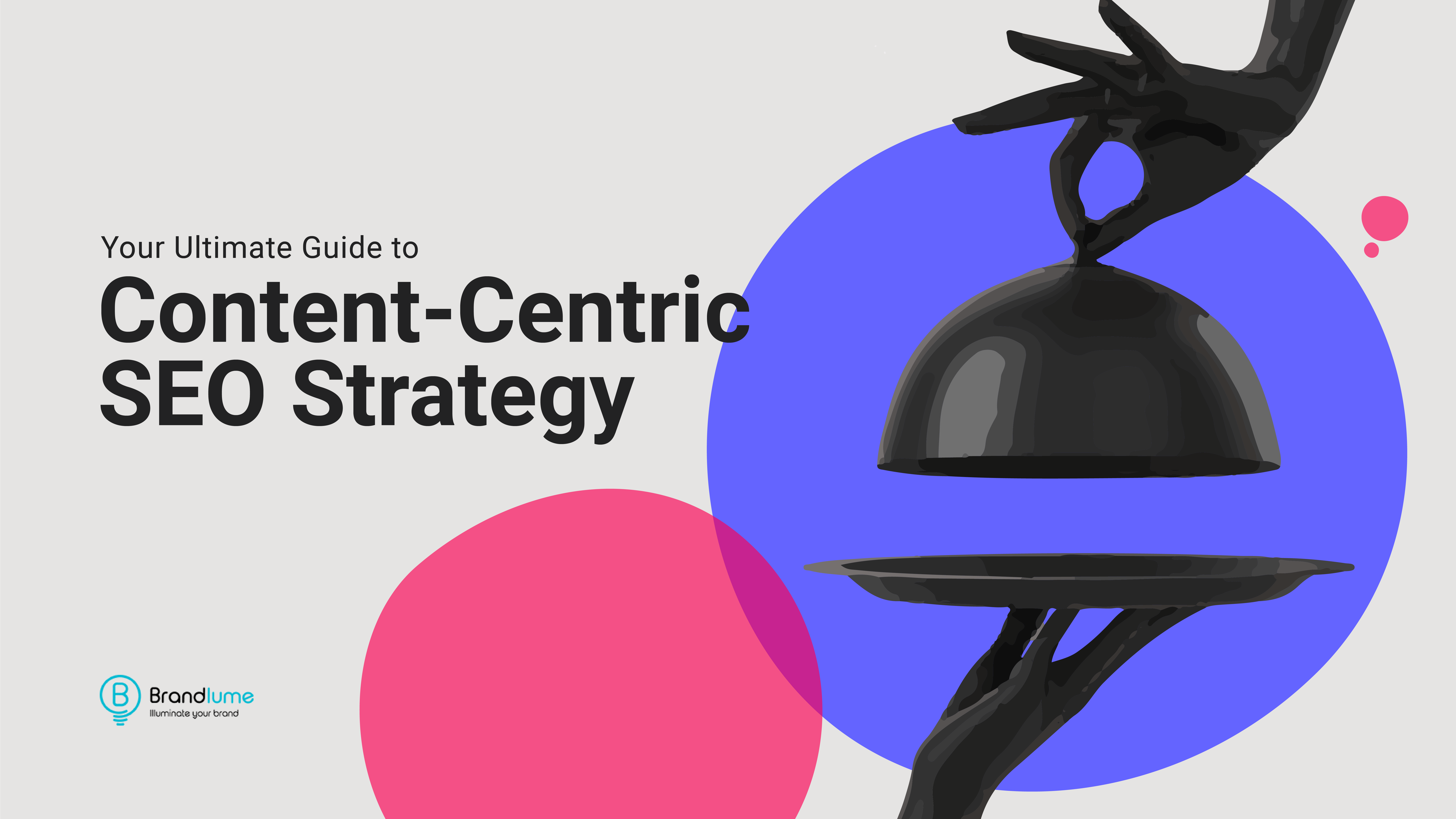 Your Ultimate Guide to Content-Centric SEO Strategy