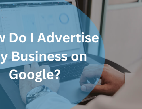 How Do I Advertise My Business on Google? 