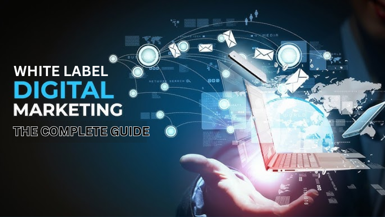 White Label Digital Marketing: The Complete Guide